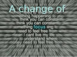 change of focus